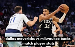 Milwaukee Bucks vs Dallas Mavericks Match Player Stats